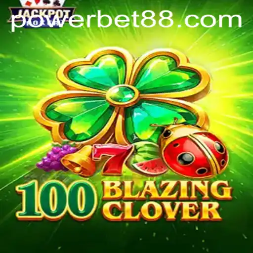 Explore the Thrills of 100BlazingClover: The Ultimate Powerbet Experience
